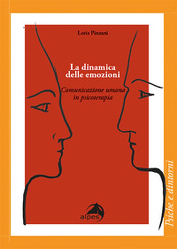 La dinamica delle emozioni. Comunicazione umana in psicoterapia - Librerie.coop La dinamica delle emozioni. Comunicazione umana in psicoterapia - Librerie.coop