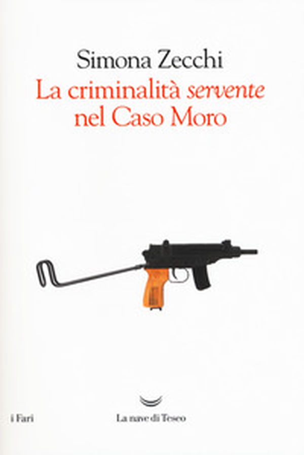 La criminalità «servente» nel caso Moro - Librerie.coop La criminalità «servente» nel caso Moro - Librerie.coop