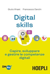 Digital skills. Capire, sviluppare e gestire le competenze digitali - Librerie.coop Digital skills. Capire, sviluppare e gestire le competenze digitali - Librerie.coop