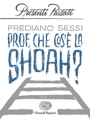 Prof, che cos'è la Shoah? - Librerie.coop