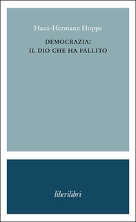 Democrazia: il dio che ha fallito - Librerie.coop