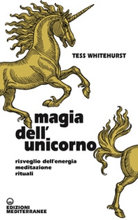 Magia dell'unicorno. Risveglio dell'energia, meditazione, rituali - Librerie.coop