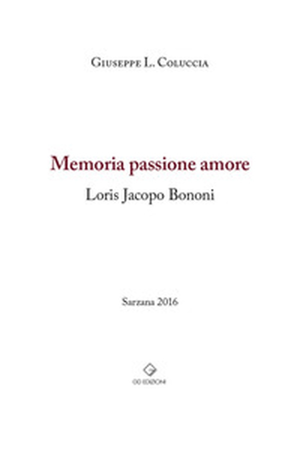 Memoria passione amore. Loris Jacopo Bonomi - Librerie.coop