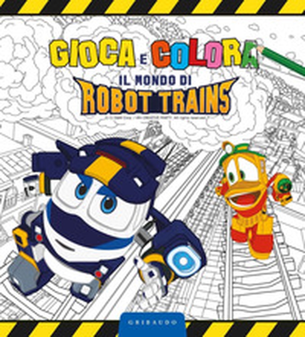 Gioca e colora il mondo di Robot Trains - Librerie.coop Gioca e colora il mondo di Robot Trains - Librerie.coop