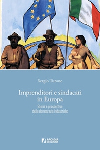 Imprenditori e sindacati in Europa. Storia e prospettive della democrazia industriale - Librerie.coop Imprenditori e sindacati in Europa. Storia e prospettive della democrazia industriale - Librerie.coop