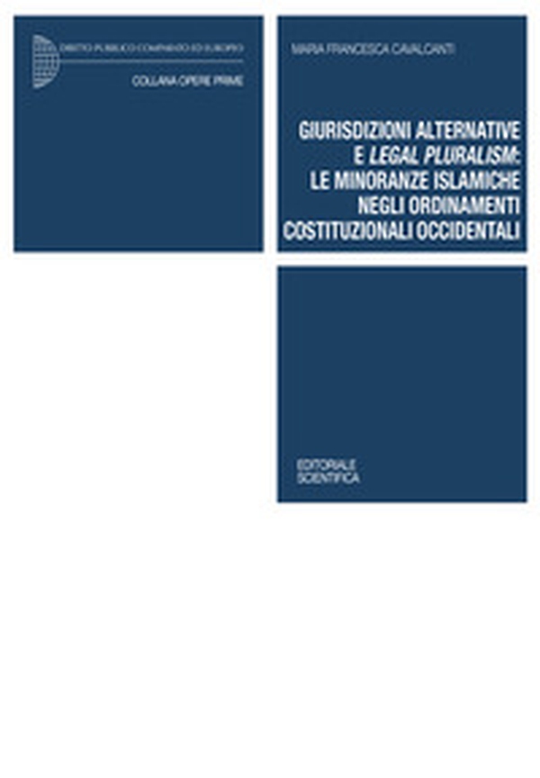 Giurisdizioni alternative e legal pluralism: le minoranze islamiche negli ordinamenti costituzionali occidentali - Librerie.coop Giurisdizioni alternative e legal pluralism: le minoranze islamiche negli ordinamenti costituzionali occidentali - Librerie.coop