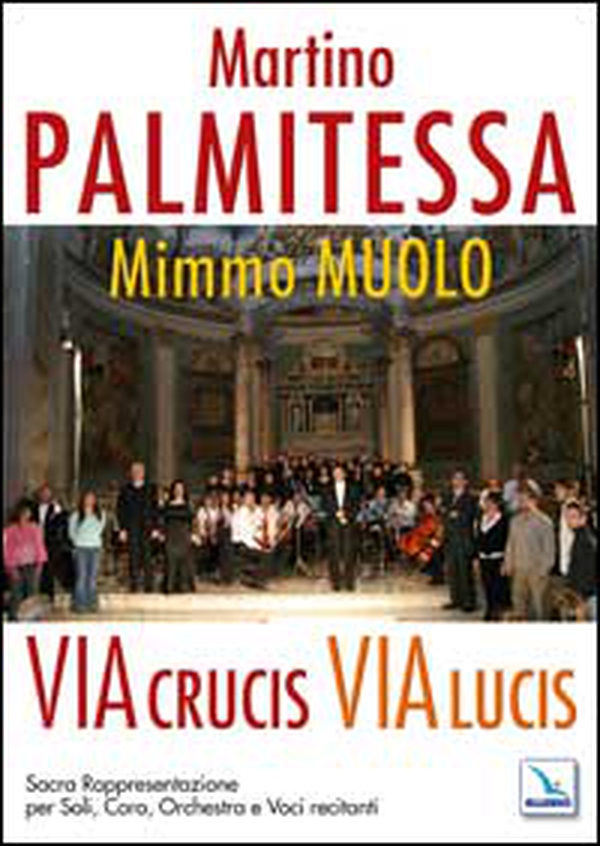 Via Crucis, Via Lucis. Sacra rappresentazione per soli, coro, orchestra e voci recitanti. Partiture e testi - Librerie.coop Via Crucis, Via Lucis. Sacra rappresentazione per soli, coro, orchestra e voci recitanti. Partiture e testi - Librerie.coop