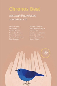 Chronos best. Racconti di quotidiana straordinarietà - Librerie.coop