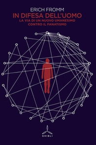 In difesa dell'uomo. La via di un nuovo umanesimo contro il fanatismo - Librerie.coop