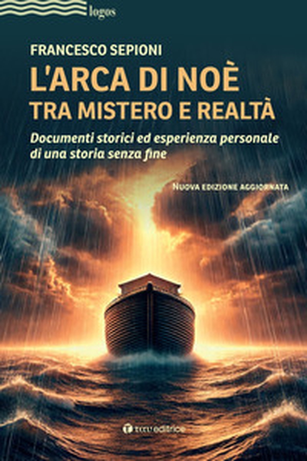 L'Arca di Noè tra mistero e realtà. Documenti storici ed esperienza personale di una storia senza fine - Librerie.coop