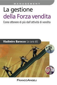 La gestione della forza vendita. Come ottenere di più dall'attività di vendita - Librerie.coop La gestione della forza vendita. Come ottenere di più dall'attività di vendita - Librerie.coop