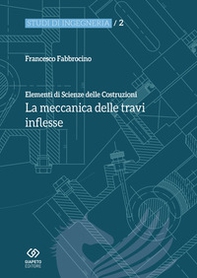 Elementi di scienza delle costruzioni. La meccanica delle travi inflesse - Librerie.coop
