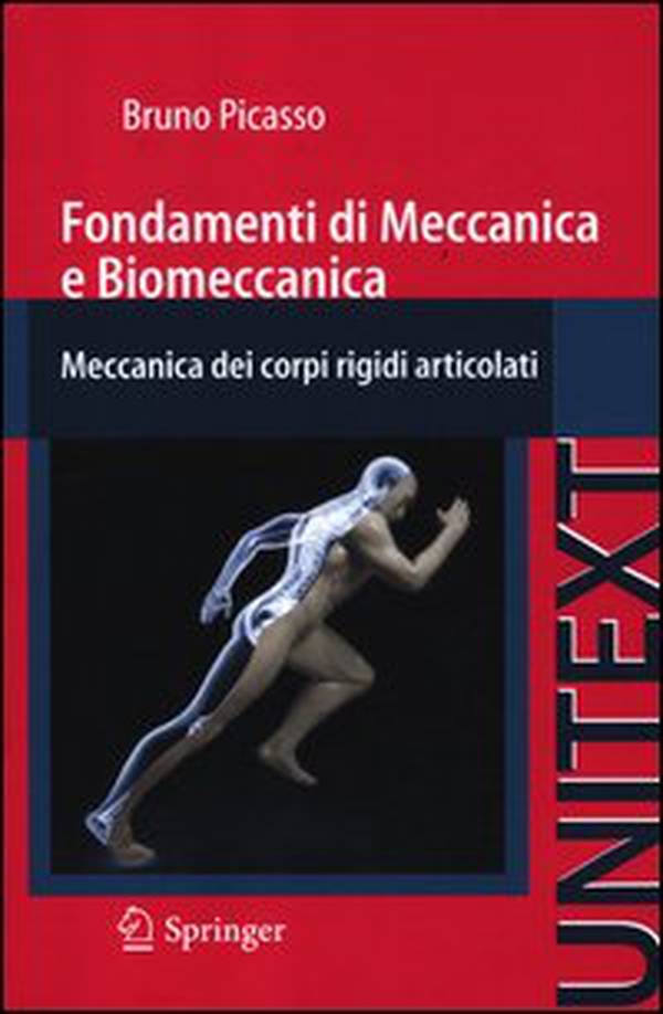 Fondamenti di meccanica e biomeccanica. Meccanica dei corpi rigidi articolati - Librerie.coop Fondamenti di meccanica e biomeccanica. Meccanica dei corpi rigidi articolati - Librerie.coop