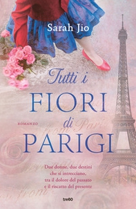 Tutti i fiori di Parigi - Librerie.coop Tutti i fiori di Parigi - Librerie.coop