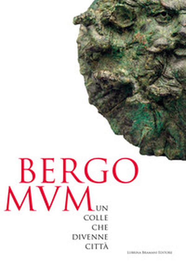 Bergomum. Un colle che divenne città. Catalogo della mostra (Bergamo, 16 febbraio-19 maggio 2019) - Librerie.coop Bergomum. Un colle che divenne città. Catalogo della mostra (Bergamo, 16 febbraio-19 maggio 2019) - Librerie.coop