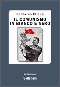 Il comunismo in bianco e nero - Librerie.coop
