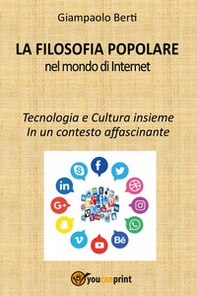 La filosofia popolare nel mondo di Internet. Tecnologia e cultura insieme. In un contesto affascinante - Librerie.coop