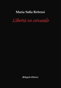 Libertà vo cercando - Librerie.coop Libertà vo cercando - Librerie.coop