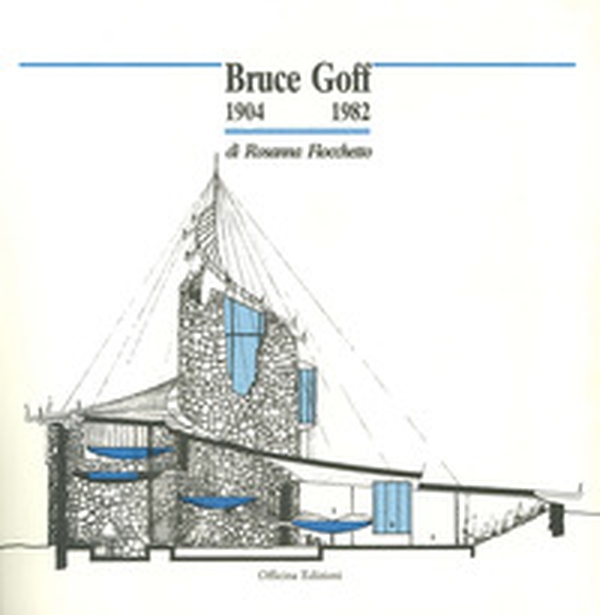 Bruce Goff (1904-1982) - Librerie.coop Bruce Goff (1904-1982) - Librerie.coop