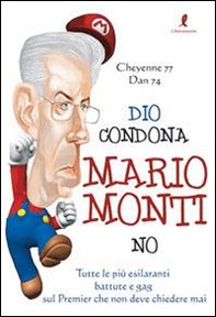 Dio condona Mario Monti no - Librerie.coop Dio condona Mario Monti no - Librerie.coop