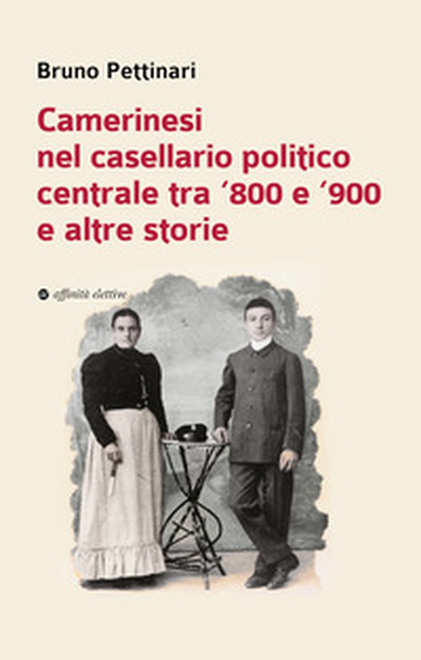 Camerinesi nel casellario politico centrale tra '800 e '900 e altre storie - Librerie.coop
