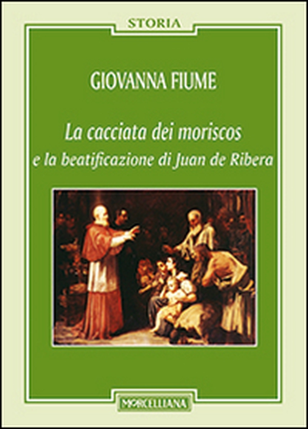 La cacciata dei moriscos e la beatificazione di Juan de Ribera - Librerie.coop La cacciata dei moriscos e la beatificazione di Juan de Ribera - Librerie.coop