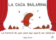 La caca bailarina - Librerie.coop