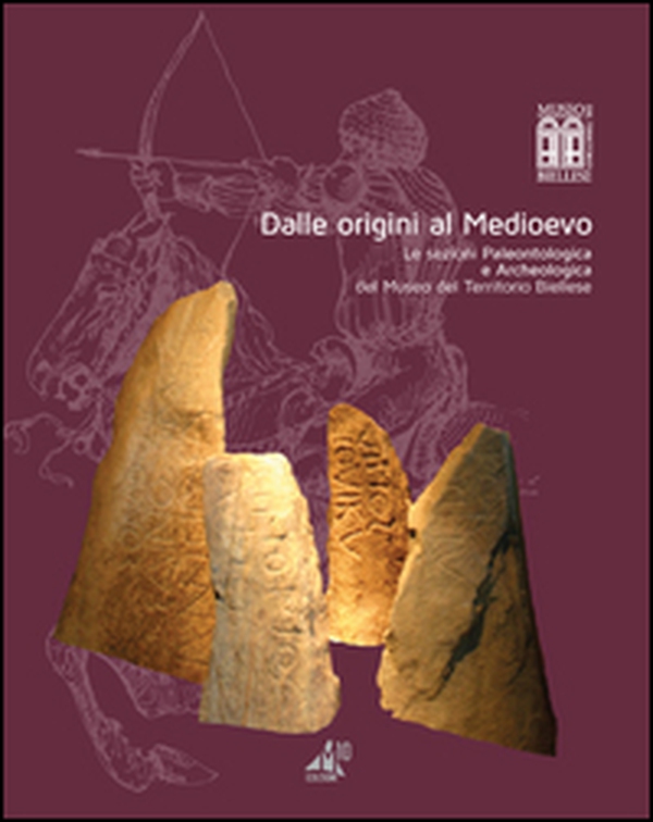 Dalle origini al Medioevo. Le sezioni paleontologica e archeologica del museo del territorio biellese - Librerie.coop Dalle origini al Medioevo. Le sezioni paleontologica e archeologica del museo del territorio biellese - Librerie.coop