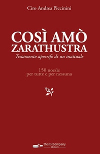 Così amò Zarathustra. Testamento olografo per amanti ignifughe - Librerie.coop