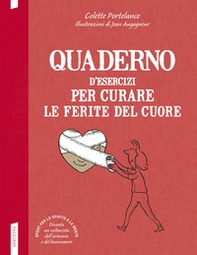 Quaderno d'esercizi per curare le ferite del cuore - Librerie.coop