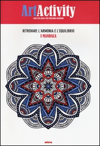 Art activity. Ritrovare l'armonia e l'equilibrio. I mandala - Librerie.coop Art activity. Ritrovare l'armonia e l'equilibrio. I mandala - Librerie.coop