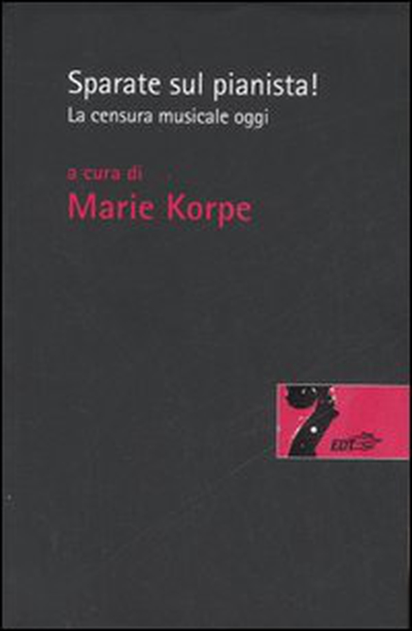 Sparate sul pianista. La censura musicale oggi - Librerie.coop Sparate sul pianista. La censura musicale oggi - Librerie.coop