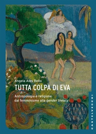 Tutta colpa di Eva. Antropologia e religione dal femminismo alla gender theory - Librerie.coop