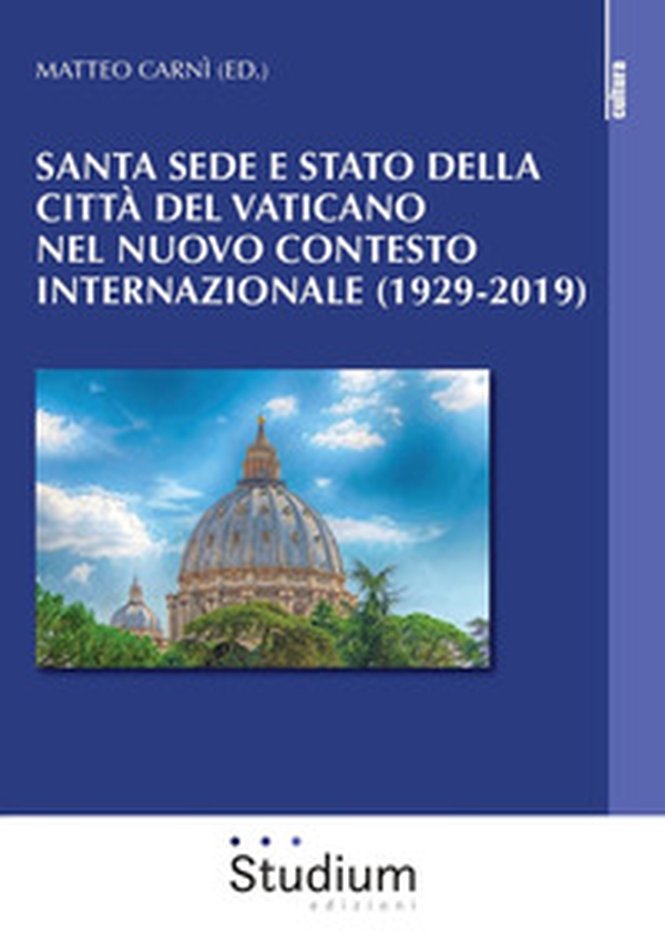 Santa Sede e Stato della Città del Vaticano nel nuovo contesto internazionale (1929-2019) - Librerie.coop Santa Sede e Stato della Città del Vaticano nel nuovo contesto internazionale (1929-2019) - Librerie.coop