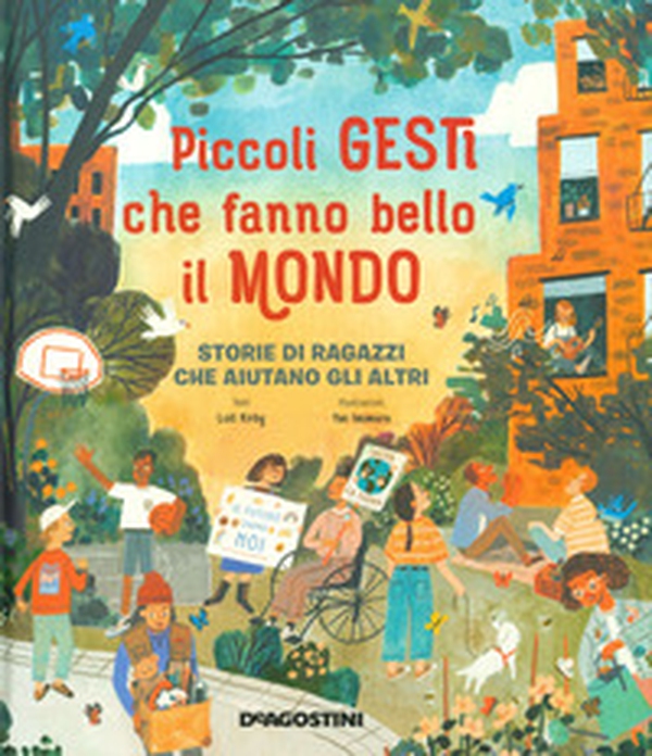 Piccoli gesti che fanno bello il mondo. Storie di ragazzi che aiutano gli altri - Librerie.coop Piccoli gesti che fanno bello il mondo. Storie di ragazzi che aiutano gli altri - Librerie.coop