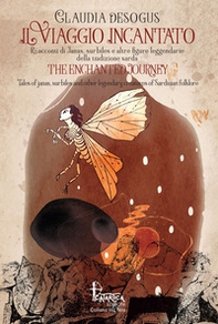 Il viaggio incantato. Racconti di janas, surbiles e altre figure leggendarie della tradizione sarda-The The enchanted journey. Ediz. italiana e inglese - Librerie.coop