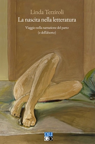 La nascita nella letteratura. Viaggio nella narrazione del parto (e dell'aborto) - Librerie.coop