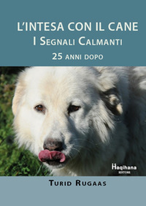 L'intesa con il cane. I segnali calmanti 25 anni dopo - Librerie.coop L'intesa con il cane. I segnali calmanti 25 anni dopo - Librerie.coop