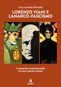 Lorenzo Viani e l'anarco-fascismo. Cronache rivoluzionarie di una cultura totale - Librerie.coop