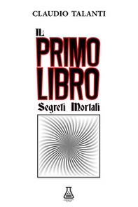 Il primo libro. Segreti mortali - Librerie.coop Il primo libro. Segreti mortali - Librerie.coop