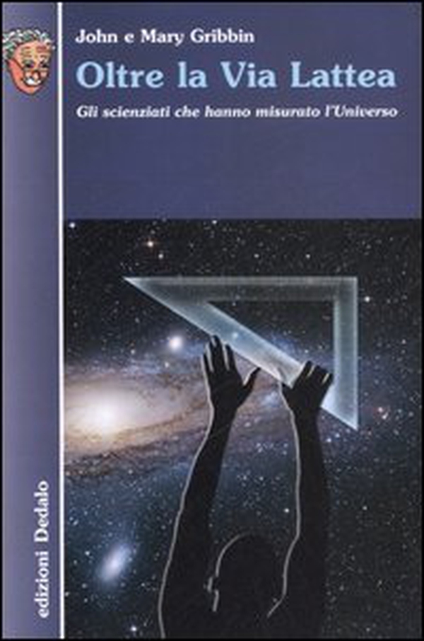 Oltre la Via Lattea. Gli scienziati che hanno misurato l'universo - Librerie.coop Oltre la Via Lattea. Gli scienziati che hanno misurato l'universo - Librerie.coop