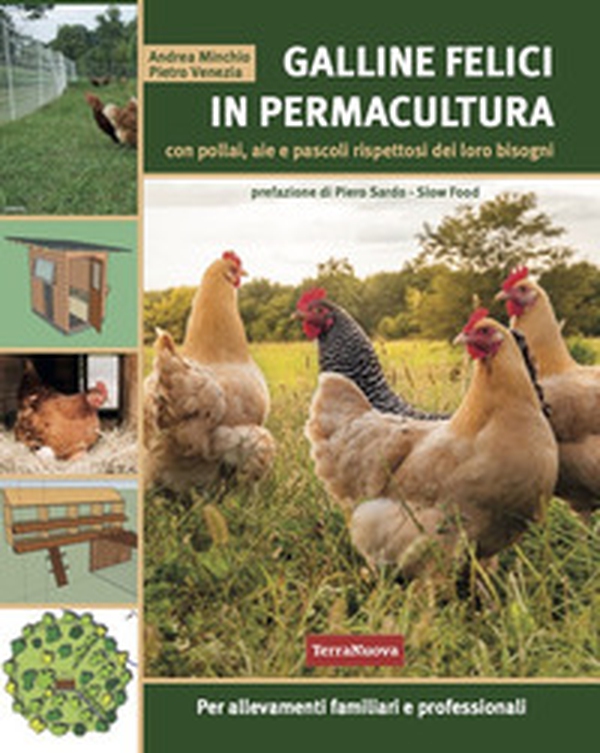 Galline felici in permacultura. Con pollai, aie e pascoli rispettosi dei loro bisogni. Per allevamenti familiari e professionali - Librerie.coop Galline felici in permacultura. Con pollai, aie e pascoli rispettosi dei loro bisogni. Per allevamenti familiari e professionali - Librerie.coop
