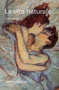 La vita naturale. Il libro di A. - Librerie.coop
