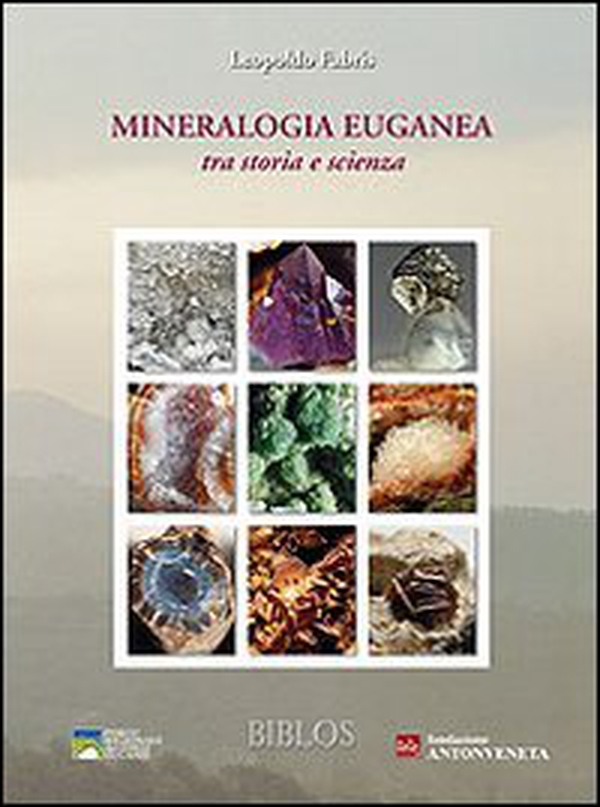 Mineralogia euganea tra storia e scienza - Librerie.coop Mineralogia euganea tra storia e scienza - Librerie.coop