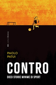Contro. Dieci storie minime di sport - Librerie.coop