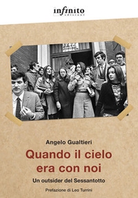 Quando il cielo era con noi. Un outsider del Sessantotto - Librerie.coop Quando il cielo era con noi. Un outsider del Sessantotto - Librerie.coop