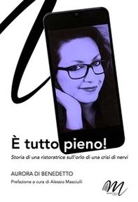 È tutto pieno! Storia di una ristoratrice sull'orlo di una crisi di nervi - Librerie.coop