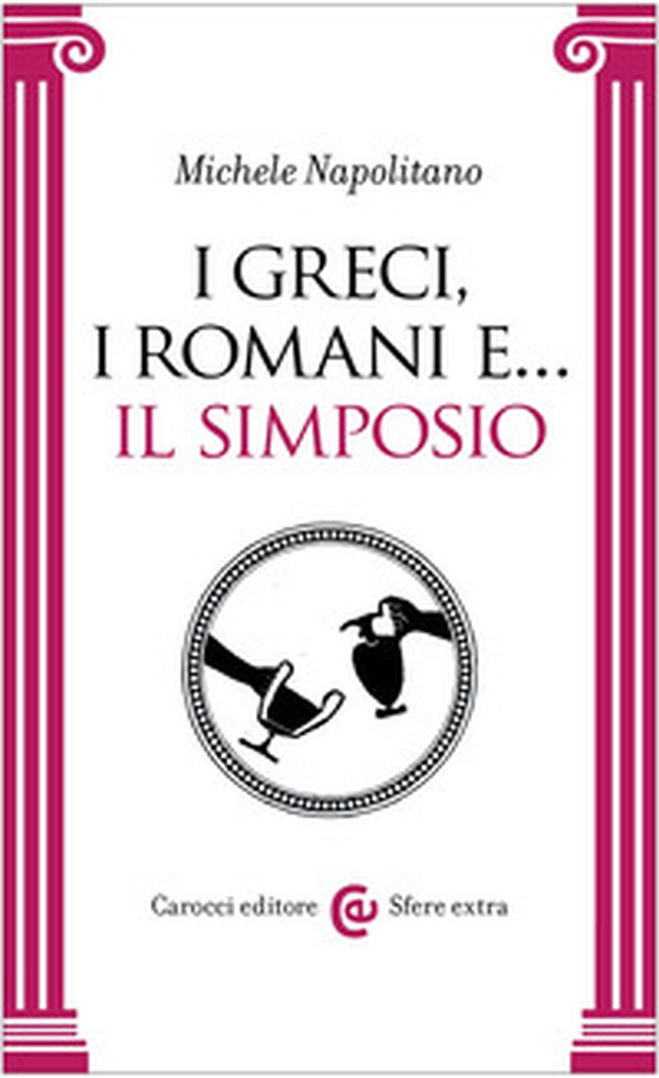 I greci, i romani e... Il simposio - Librerie.coop I greci, i romani e... Il simposio - Librerie.coop
