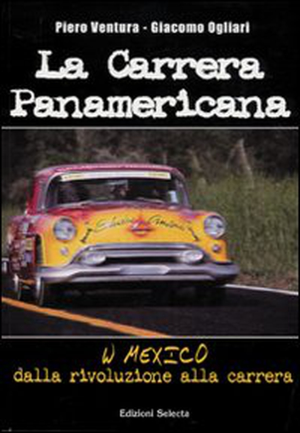 La Carrera panamericana - Librerie.coop La Carrera panamericana - Librerie.coop