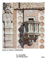 Isola San Lorenzo. Il cuore di Perugia. Ediz. italiana e inglese - Librerie.coop